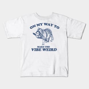 On My Way To Make The Vibe Weird, Raccoon Meme Sweatshirt, Trash Panda Tee, Vintage Cartoon T Shirt, Aesthetic Tee, Unisex Kids T-Shirt
